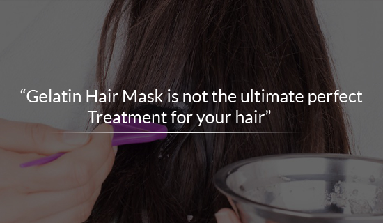 Gelatin Hair Mask is not the ultimate perfect treatment for your hair